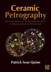 E-book, Ceramic Petrography : The Interpretation of Archaeological Pottery & Related Artefacts in Thin Section, Quinn, Patrick Sean, Archaeopress