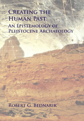eBook, Creating the Human Past : An Epistemology of Pleistocene Archaeology, Archaeopress