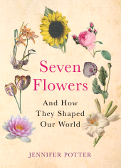 E-book, Seven Flowers : SHORTLISTED FOR THE GARDEN MEDIA AWARDS, Atlantic Books