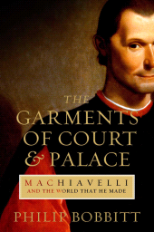 E-book, The Garments of Court and Palace : Machiavelli and the World that He Made, Atlantic Books