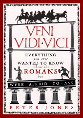 E-book, Veni, Vidi, Vici : Everything you ever wanted to know about the Romans but were afraid to ask, Atlantic Books