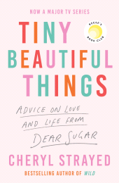 E-book, Tiny Beautiful Things : A Reese Witherspoon Book Club Pick soon to be a major series on Disney+, Atlantic Books