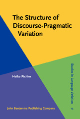 E-book, The Structure of Discourse-Pragmatic Variation, Pichler, Heike, John Benjamins Publishing Company