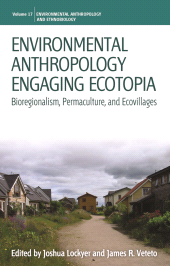 E-book, Environmental Anthropology Engaging Ecotopia : Bioregionalism, Permaculture, and Ecovillages, Berghahn Books