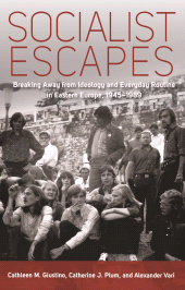 E-book, Socialist Escapes : Breaking Away from Ideology and Everyday Routine in Eastern Europe, 1945-1989, Berghahn Books
