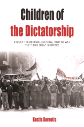 E-book, Children of the Dictatorship : Student Resistance, Cultural Politics and the 'Long 1960s' in Greece, Berghahn Books