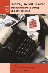 E-book, Samizdat, Tamizdat, and Beyond : Transnational Media During and After Socialism, Berghahn Books