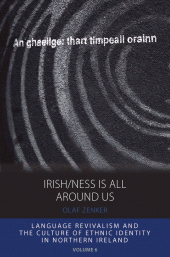 eBook, Irish/ness Is All Around Us : Language Revivalism and the Culture of Ethnic Identity in Northern Ireland, Berghahn Books