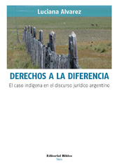 E-book, Derechos a la diferencia : el caso indígena en el discurso jurídico argentino, Editorial Biblos