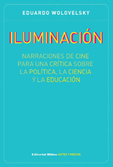 E-book, Iluminación : narraciones de cine para una crítica sobre la política, la ciencia y la educación, Editorial Biblos