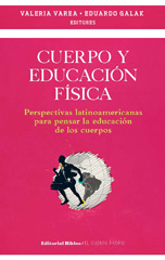 E-book, Cuerpo y educación física : perspectivas latinoamericanas para pensar la educación de los cuerpos, Varea, Valeria, Editorial Biblos