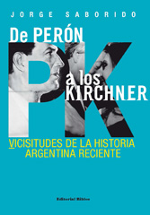E-book, De Perón a los Kirchner : vicisitudes de la historia argentina reciente, Saborido, Jorge, Editorial Biblos