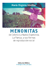 E-book, Los menonitas de Colonia La Nueva Esperanza, La Pampa, y sus formas de reproducción social, Günther, María Virginia, Editorial Biblos