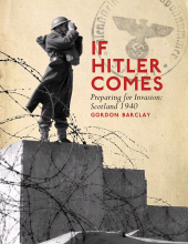 E-book, If Hitler Comes : Preparing for Invasion: Scotland 1940, Birlinn