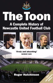 E-book, The Toon : The Complete History of Newcastle United Football Club, Birlinn