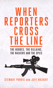 E-book, When Reporters Cross the Line : The Heroes, the Villains, the Hackers and the Spies, Biteback Publishing