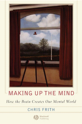 E-book, Making up the Mind : How the Brain Creates Our Mental World, Frith, Chris, Blackwell