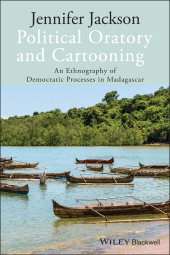 E-book, Political Oratory and Cartooning : An Ethnography of Democratic Process in Madagascar, Blackwell