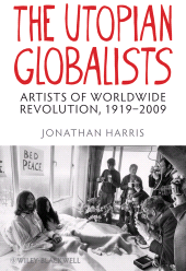 E-book, The Utopian Globalists : Artists of Worldwide Revolution, 1919 - 2009, Blackwell
