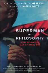 E-book, Superman and Philosophy : What Would the Man of Steel Do?, Blackwell