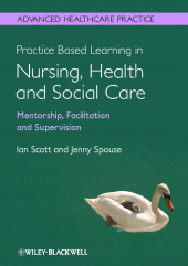 eBook, Practice Based Learning in Nursing, Health and Social Care: Mentorship, Facilitation and Supervision, Blackwell