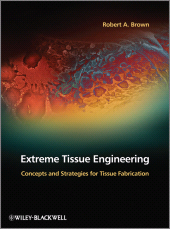 E-book, Extreme Tissue Engineering : Concepts and Strategies for Tissue Fabrication, Blackwell