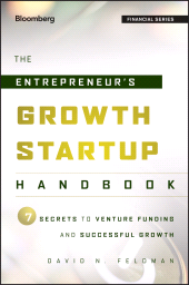 E-book, The Entrepreneur's Growth Startup Handbook : 7 Secrets to Venture Funding and Successful Growth, Bloomberg Press