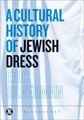 E-book, A Cultural History of Jewish Dress, Silverman, Eric, Bloomsbury Publishing