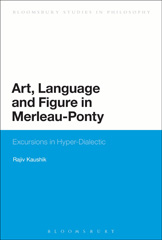 E-book, Art, Language and Figure in Merleau-Ponty, Kaushik, Rajiv, Bloomsbury Publishing