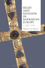 E-book, Belief and Religion in Barbarian Europe c. 350-700, Dunn, Marilyn, Bloomsbury Publishing