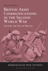 eBook, British Army Communications in the Second World War, Godfrey, Simon, Bloomsbury Publishing