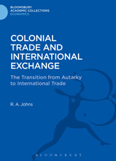 E-book, Colonial Trade and International Exchange, Johns, Richard Anthony, Bloomsbury Publishing