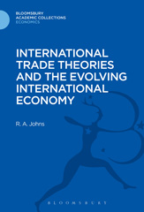 E-book, International Trade Theories and the Evolving International Economy, Johns, Richard Anthony, Bloomsbury Publishing