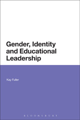 E-book, Gender, Identity and Educational Leadership, Fuller, Kay., Bloomsbury Publishing