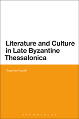 E-book, Literature and Culture in Late Byzantine Thessalonica, Russell, Eugenia, Bloomsbury Publishing