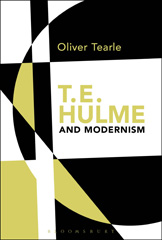 E-book, T.E. Hulme and Modernism, Tearle, Oliver, Bloomsbury Publishing
