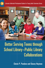 E-book, Better Serving Teens through School Library-Public Library Collaborations, Pandora, Cherie P., Bloomsbury Publishing