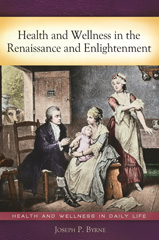 E-book, Health and Wellness in the Renaissance and Enlightenment, Byrne, Joseph P., Bloomsbury Publishing