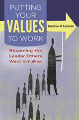 E-book, Putting Your Values to Work, Fairholm, Matthew R., Bloomsbury Publishing