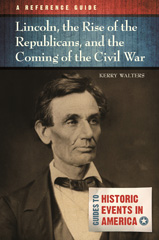 E-book, Lincoln, the Rise of the Republicans, and the Coming of the Civil War, Walters, Kerry, Bloomsbury Publishing