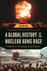 E-book, A Global History of the Nuclear Arms Race, Burns, Richard Dean, Bloomsbury Publishing