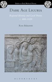 E-book, Dark Age Liguria : Regional Identity and Local Power, c. 400-1020, Bloomsbury Publishing
