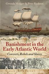 eBook, Banishment in the Early Atlantic World : Convicts, Rebels and Slaves, Bloomsbury Publishing