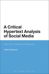 eBook, A Critical Hypertext Analysis of Social Media : The True Colours of Facebook, Bloomsbury Publishing