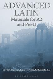 E-book, Advanced Latin : Materials for A2 and PRE-U, Bloomsbury Publishing