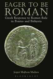 E-book, Eager to be Roman : Greek Response to Roman Rule in Pontus and Bithynia, Bloomsbury Publishing