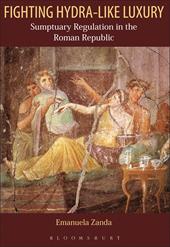 eBook, Fighting Hydra-like Luxury : Sumptuary Regulation in the Roman Republic, Bloomsbury Publishing