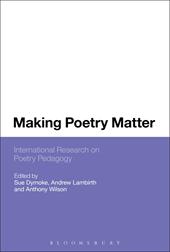 E-book, Making Poetry Matter : International Research on Poetry Pedagogy, Bloomsbury Publishing