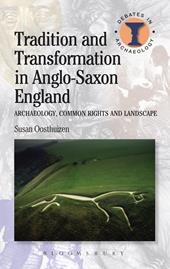 eBook, Tradition and Transformation in Anglo-Saxon England : Archaeology, Common Rights and Landscape, Bloomsbury Publishing