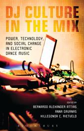E-book, DJ Culture in the Mix : Power, Technology, and Social Change in Electronic Dance Music, Bloomsbury Publishing